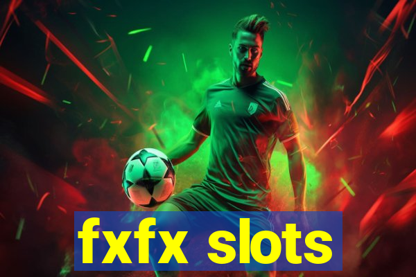 fxfx slots